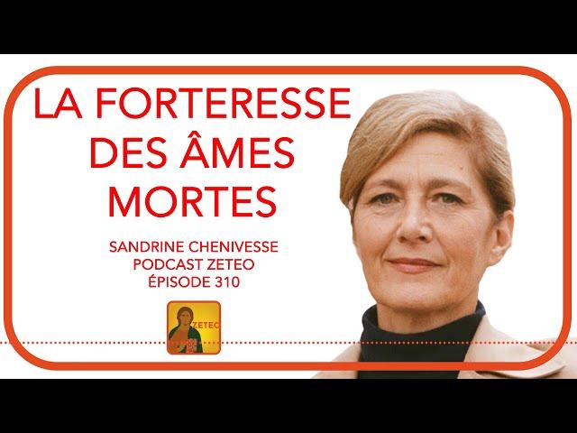 Zeteo #310 - Sandrine Chenivesse : La forteresse des âmes mortes