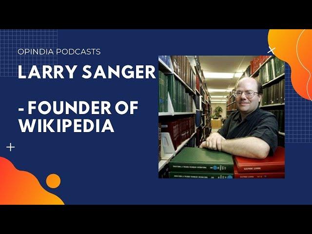 Larry Sanger, founder of Wikipedia, talks to OpIndia