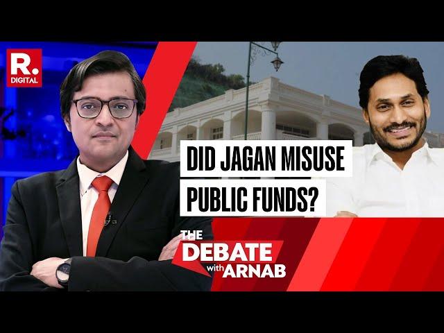 Jagan Reddy Builds 'A Palace On Hills': Public Money Misused On Opulence? | Debate With Arnab