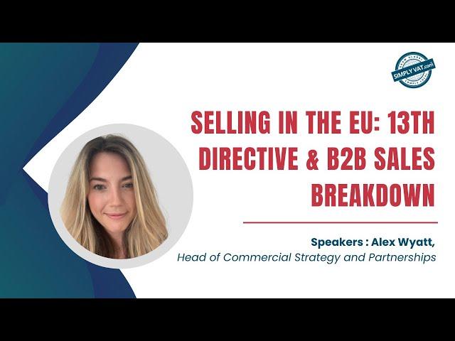 Selling in the EU: 13th Directive & B2B Sales Breakdown [OnDemand Webinar]