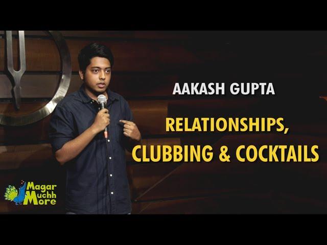 Relationships, Clubbing & Cocktails | Stand-Up Comedy by Aakash Gupta