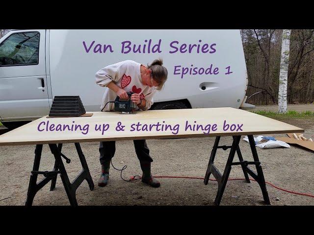 Van Build Series – Episode 1