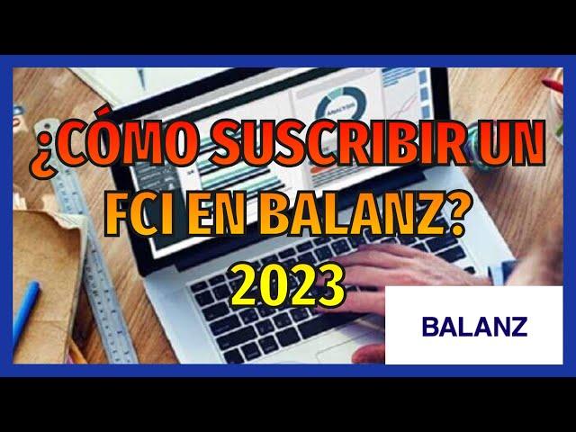 ¿Cómo SUSCRIBIR un FCI en BALANZ? | WEB NUEVA 2023 | PASO A PASO | FINANZAS CON ALEJO