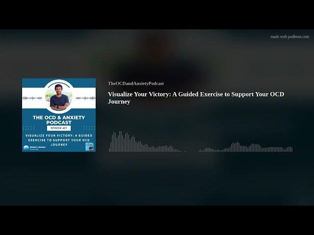 Visualize Your Victory: A Guided Exercise to Support Your OCD Journey