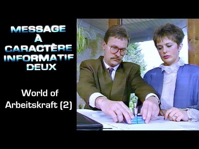 10 - Message à Caractère Informatif Deux : World Of Arbeitskraft (2)