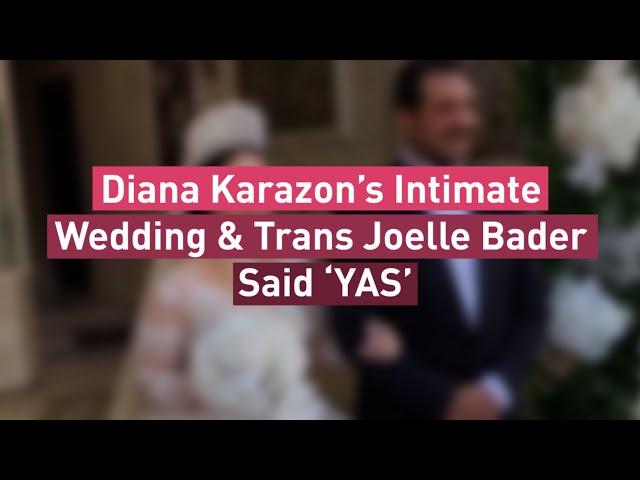 Diana Karazon’s Intimate Wedding & Trans Joelle Bader Said ‘YAS’… Albawaba Entz Weekly Picks