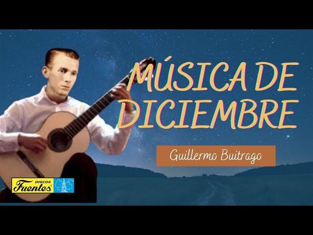 MÚSICA DE DICIEMBRE - Guillermo Buitrago