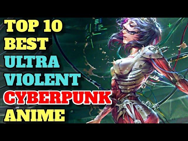 Top 10 Best Adult Cyberpunk Anime With Brilliant Top Notch Breathtaking Animation – Explored