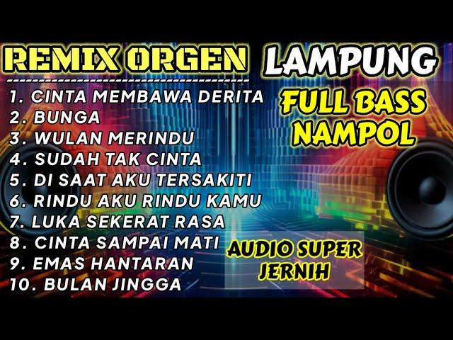 REMIX ORGEN LAMPUNG 2024 ASLI ENAK BANGET BUAT DI DENGAR SAMBIL SANTAI SOUND JERNIH FULL BASS NAMPOL