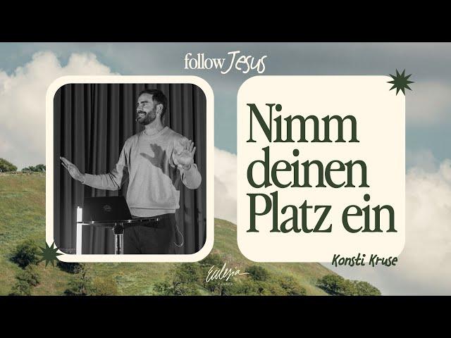 Nimm deinen Platz ein | Follow Jesus | Konstantin Kruse | Ecclesia Church