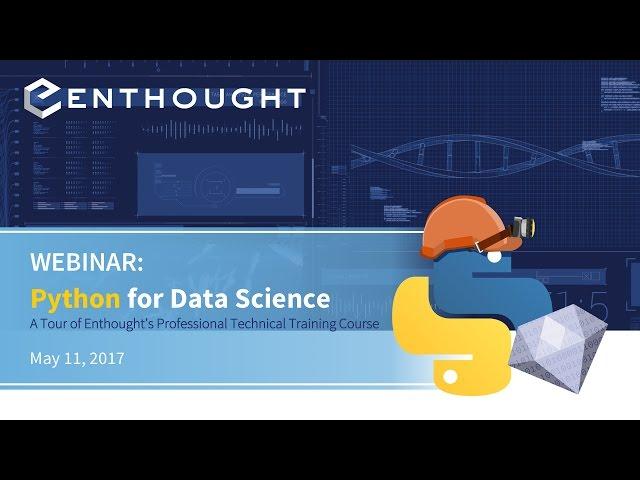 Webinar: Python for Data Science, A Tour of Enthought's Professional Technical Training Course
