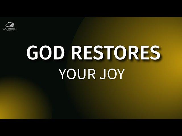 Experience How God Restores Your Joy