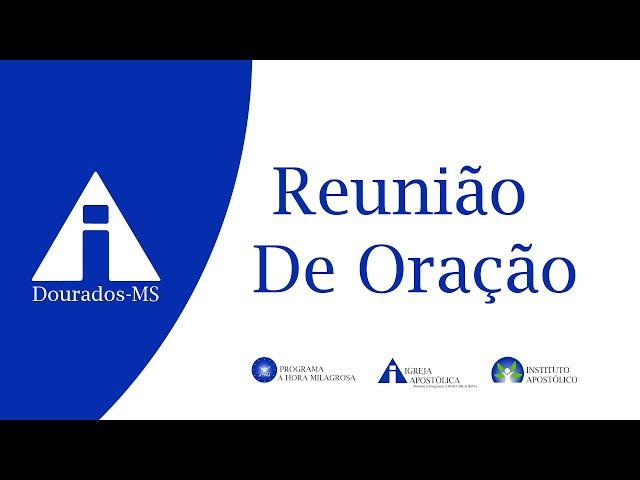 Reunião de Oração - 25/07/24 - Dourados-MS