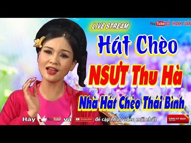 Giọng Hát Chèo Vàng Thái Bình| Những Bài Hát Chèo Thái Bình Hay Nhất 2018 của NSƯT Thu Hà