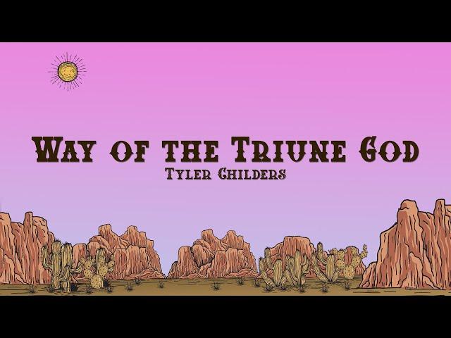 Tyler Childers - Way of the Triune God (Lyrics)