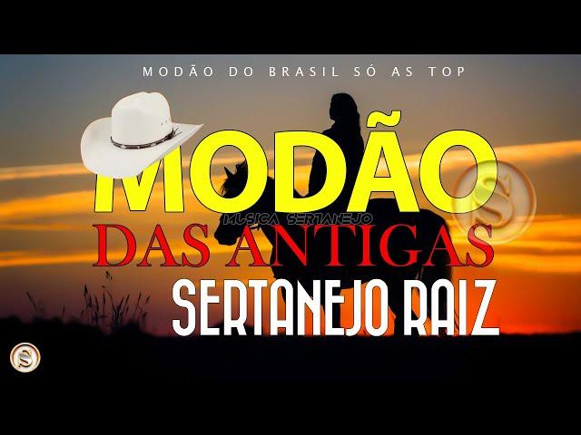 MODÃO RAIZ SERTANEJA - SÓ AS MELHORES DO SERTANEJO ANTIGO