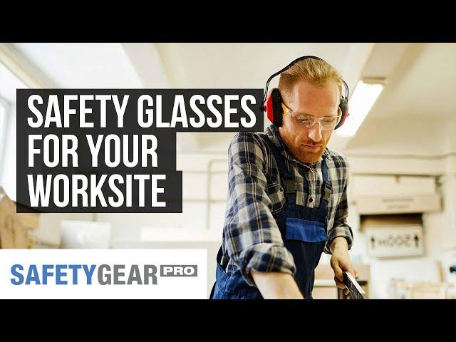 Find the Right Safety Glasses for your Worksite | Safety Gear Pro