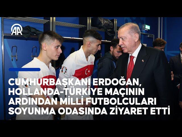 Cumhurbaşkanı Erdoğan, Hollanda-Türkiye maçının ardından Milli futbolcuları ziyaret etti