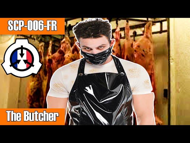 SCP-006-FR "The Butcher": The Butcher Who Serves You Yourself (French SCP)