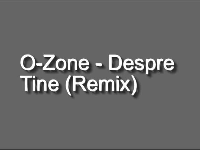 O-Zone - Despre Tine (Remix)