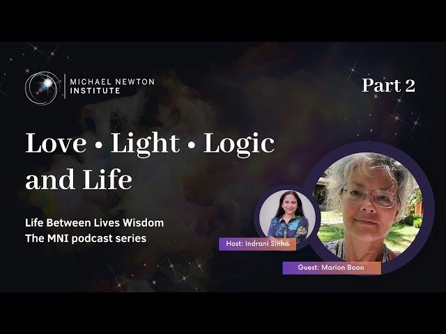 Love • Light • Logic and Life - with Marion Boon | Part 2