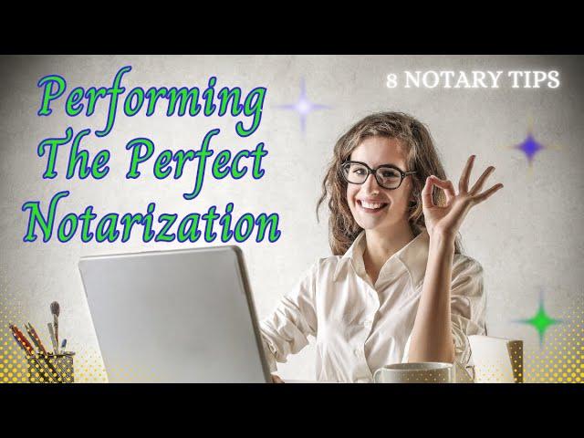 8 Tips For A Flawless Notarization | General Notary Work