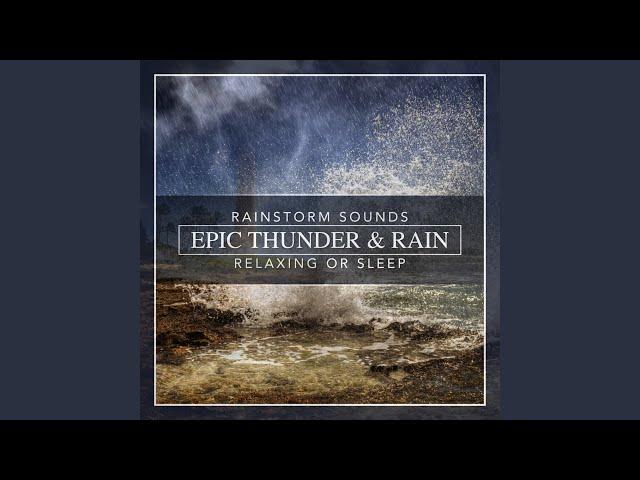 Epic Thunder & Rain, Rainstorm Sounds for Relaxing, Focus or Sleep