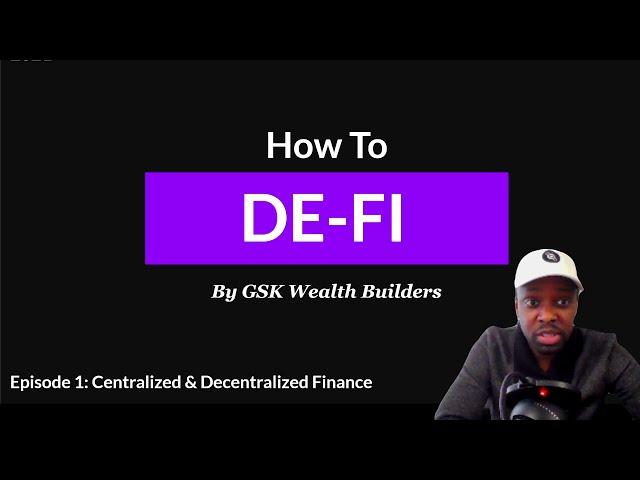 HOW TO DEFI- EPISODE 1 - CENTRALIZED vs DECENTRALIZED FINANCE | GSK WEALTH BUILDERS | #HOWtoDEFI