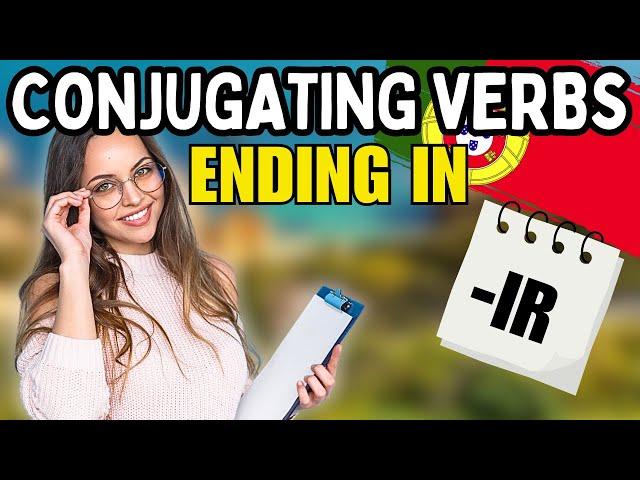 How To Conjugate Verbs Ending in -IR in Portuguese 