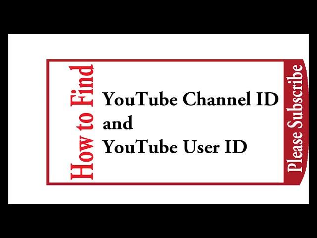 How to Find YouTube User ID and Channel ID?