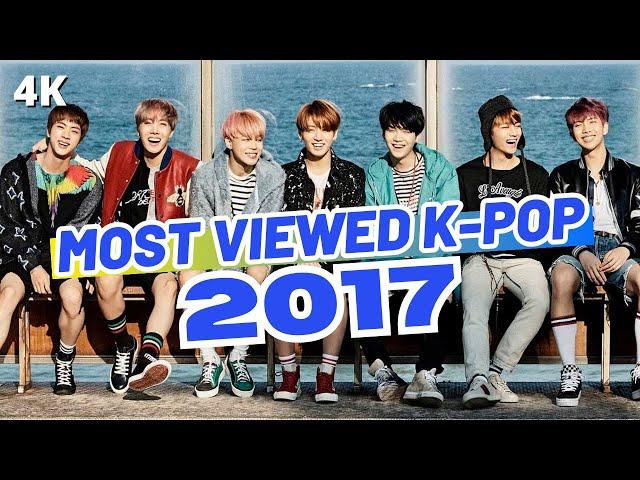 (TOP 250) MOST VIEWED K-POP SONGS OF 2017 - (2024 UPDATE)