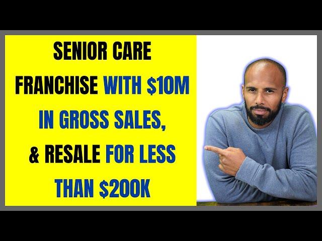 Senior Care Franchise with $10M in Gross sales, & Resale for less than $200k