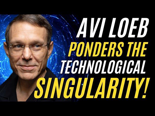 The Singularity • AI • AVI LOEB