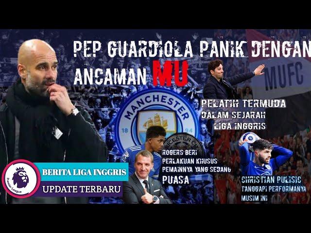 Pep Guardiola Panik Ancaman MU - Pemain Leicester City Puasa Saat Laga- Pelatih Termuda Liga Inggris