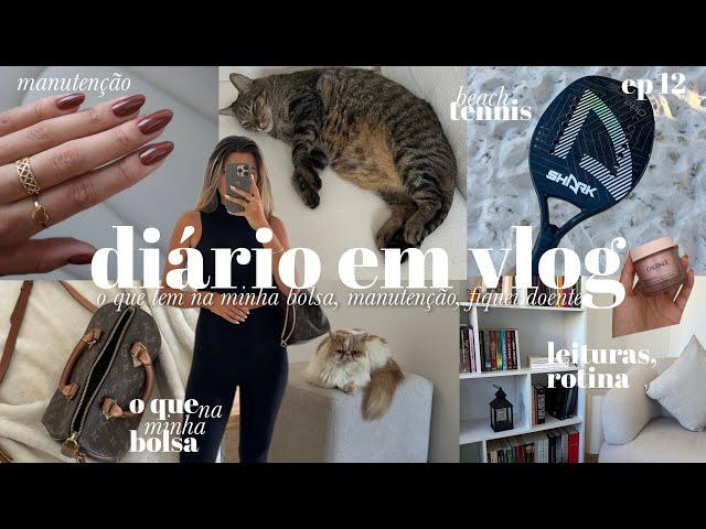 DIARIO em VLOG ep 12 | O QUE TEM na minha BOLSA, manutenção UNHA, leituras, rotina, fiquei doente