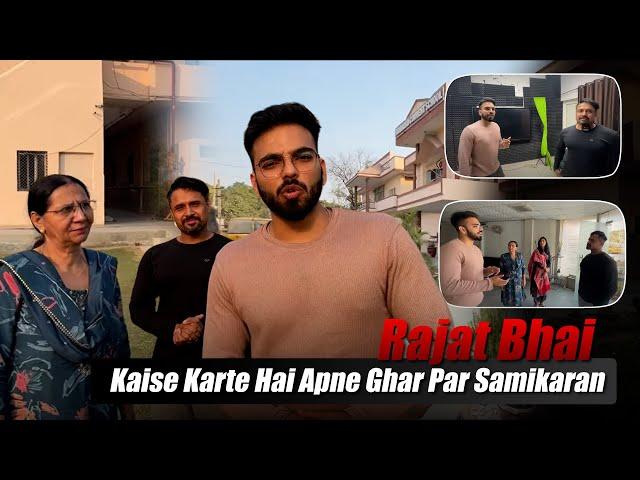 Rajat Bhai Kaise Karte Hai Apne Ghar Par Samikaran | Rajat Dalal |