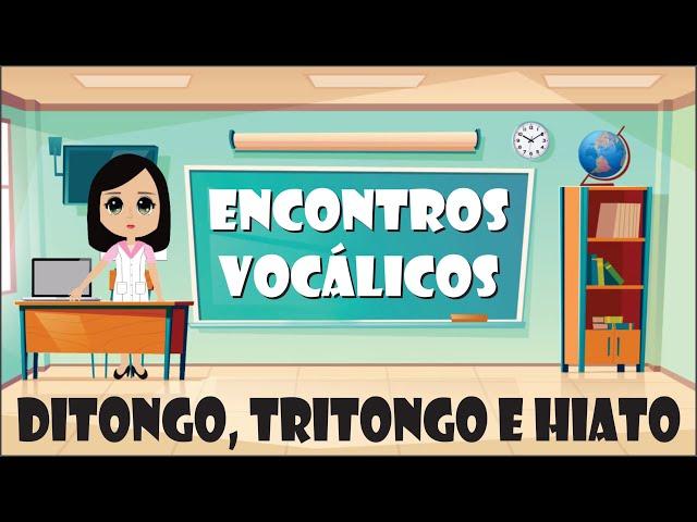 Encontros Vocálicos | Ditongo, Tritongo e Hiato