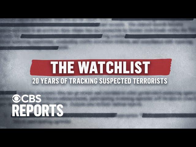 The Watchlist: 20 Years of Tracking Suspected Terrorists | CBS Reports