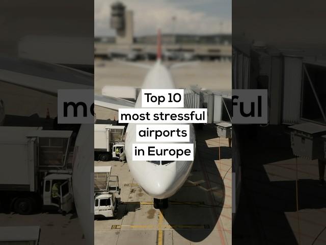 Top 10 Most Stressful Airports in Europe