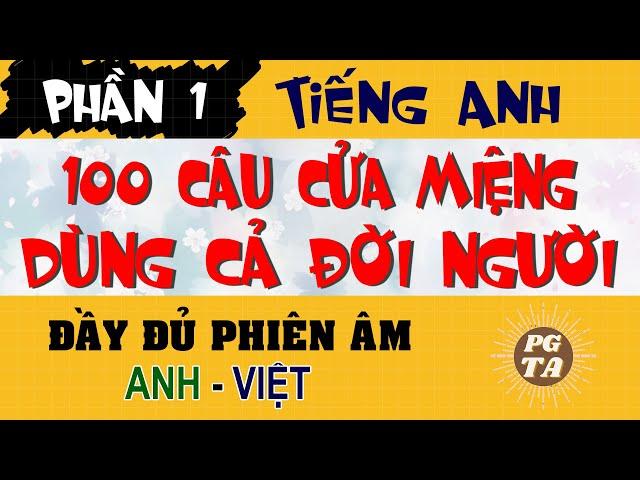 100 CÂU CỬA MIỆNG TIẾNG ANH DÙNG CẢ ĐỜI NGƯỜI