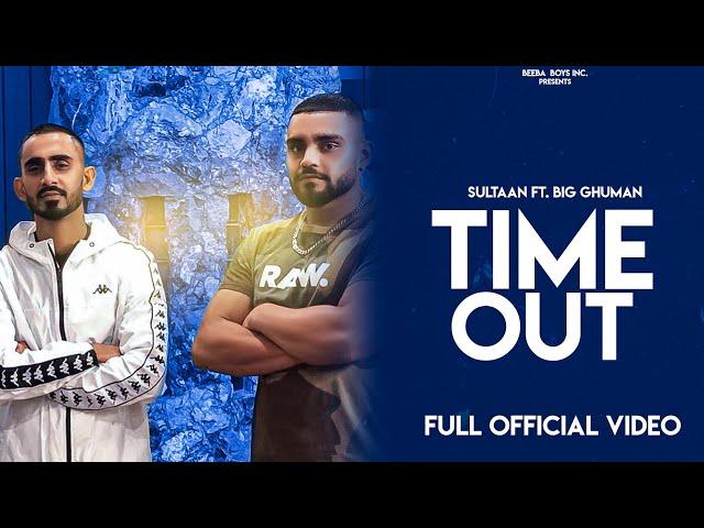 Sultaan - Time Out Ft. Big Ghuman Official Music video