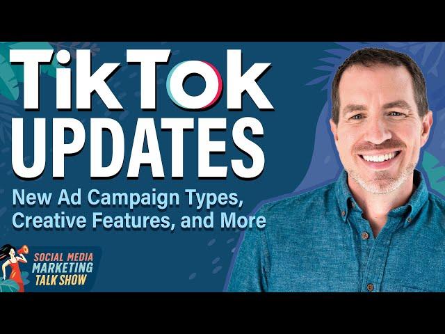 TikTok Updates: New Ad Campaign Types, Creative Features, and More