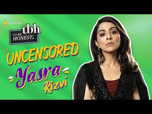 To Be Honest 2.0  | UNCENSORED | Yasra Rizvi | Tabish Hashmi | Nashpati Prime