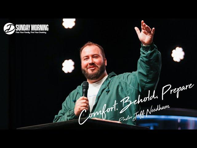 "Comfort, Behold, Prepare" - Pastor Jeff Needham | Dwelling Place Church (Houston, TX)