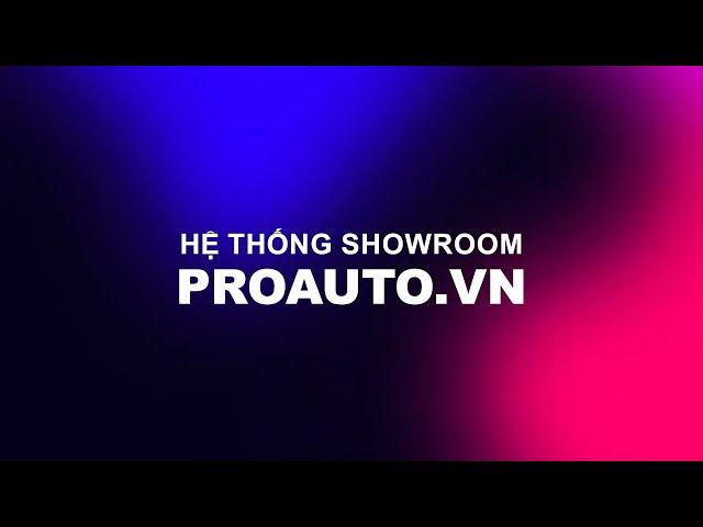 HỆ THỐNG SHOWROOM CỦA PROAUTO.VN #proauto #proautovn