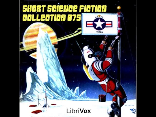 Short Science Fiction Collection 075 by Various read by Various Part 1/2 | Full Audio Book
