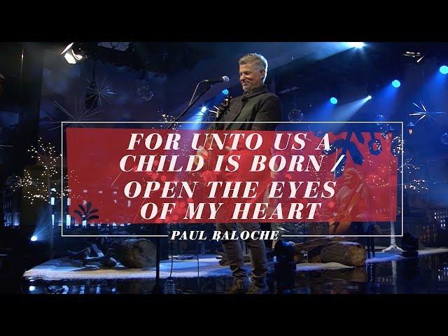 Paul Baloche - For Unto Us A Child Is Born / Open The Eyes Of My Heart (Official Live Video)