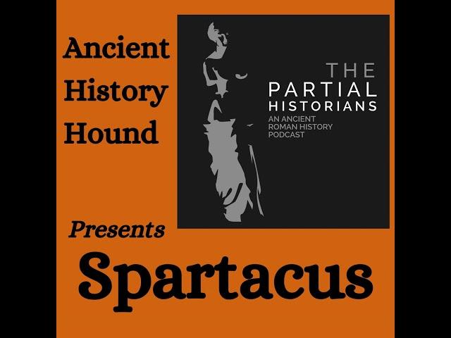 Guest Episode - The Partial Historians on Spartacus.