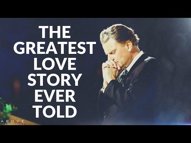 THE GREATEST LOVE STORY EVER TOLD | Powerful Billy Graham Speech - Inspirational Motivational Video