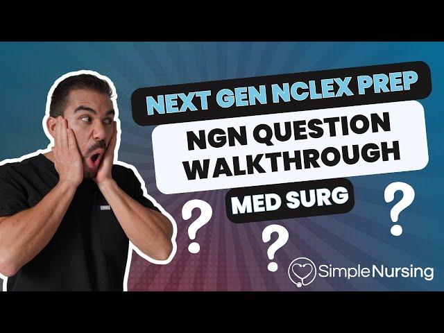 Next Gen NCLEX Questions & Rationales Walkthroughs for NCLEX RN | Med Surg made EASY